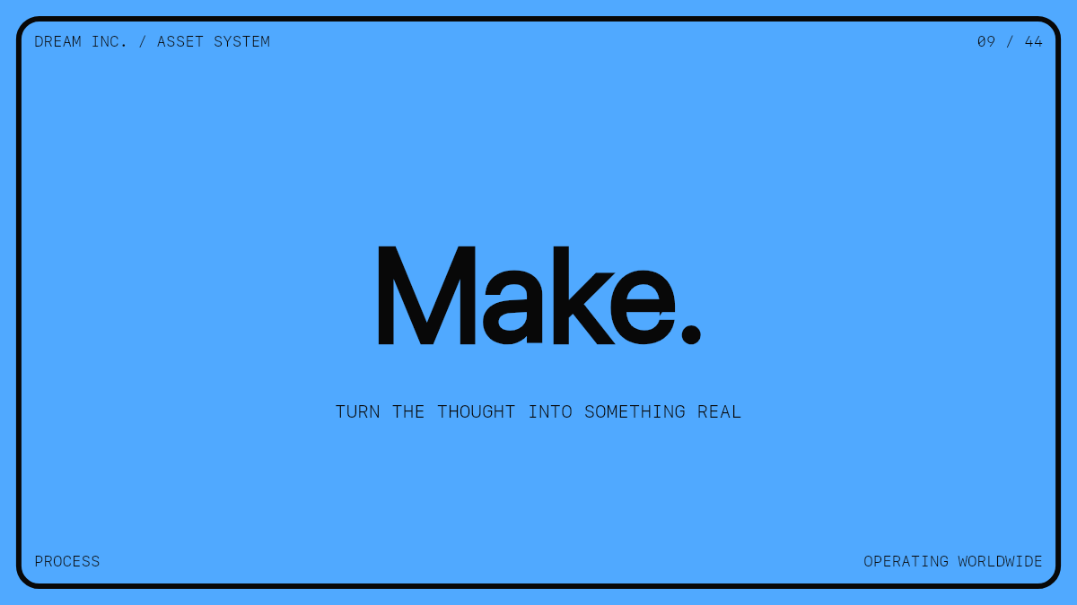Make. Make.: Turn the thought into something real, a sky blue Dream Inc. creative collective brand graphic